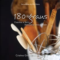 180 Graus - Cozinhar É Fácil, Demonstrar Amor Também