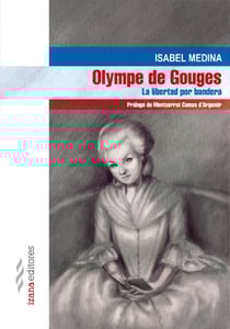 Olympe de Gouges - La libertad por bandera