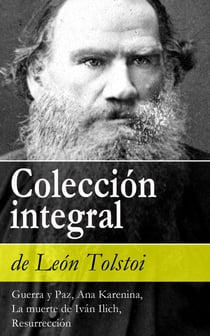 Colección integral de León Tolstoi - Guerra y Paz, Ana Karenina, La muerte de Iván Ilich, Resurrección