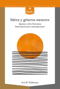 Sátira y géneros menores - Apuntes sobre literatura latinoamericana contemporánea