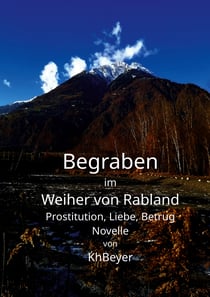 Begraben im Weiher von Rabland - Prostitution, Liebe, Betrug