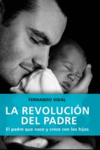 LA REVOLUCIÓN DEL PADRE - El padre que nace y crece con los hijos