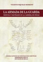 La Armada de la Guarda : defensa y naufragio en la carrera de Indias