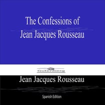 The Confessions of  Jean Jacques Rousseau (Spanish Edition)