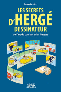 Les secrets d'Hergé dessinateur - ou l'art de composer les images