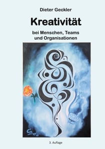 Kreativität - bei Menschen, Teams und Organisationen