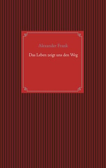 Das Leben zeigt uns den Weg