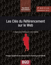Les Clés du Référencement sur le Web - 2e édition - Septembre 2012 - 5 étapes pour développer votre visibilité