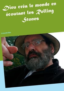Dieu créa le monde en écoutant les Rolling Stones - La Bible V2.0
