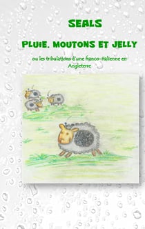 Pluie, moutons et jelly - Ou les tribulations d'une franco-italienne en Angleterre