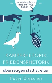Kampfrhetorik - Friedensrhetorik - überzeugen statt streiten