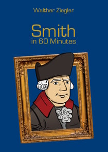 Smith in 60 Minutes - Great Thinkers in 60 Minutes