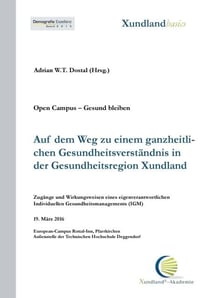 Auf dem Weg zu einem ganzheitlichen Gesundheitsverständnis in der Gesundheitsregion Xundland - Zugänge und Wirkungsweisen eines eigenverantwortlichen individuellen Gesundheitsmanagements (IGM)