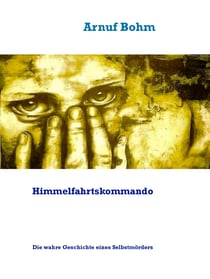 Himmelfahrtskommando - Die wahre Geschichte eines Selbstmörders
