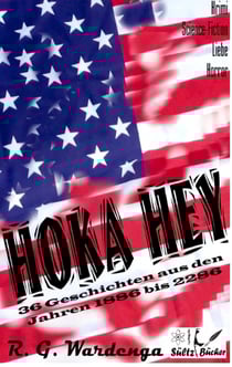Hoka Hey - 36 Geschichten aus den Jahren 1886 bis 2286