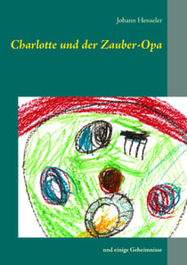 Charlotte und der Zauber-Opa - und einige Geheimnisse