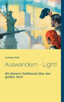 Auswandern - Light! - Mit kleinem Geldbeutel über den großen Teich