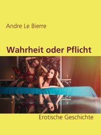 Wahrheit oder Pflicht - Erotische Geschichte