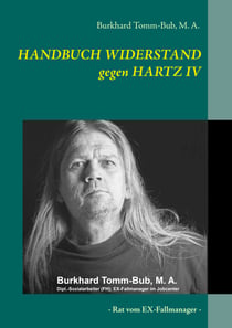 HANDBUCH WIDERSTAND gegen HARTZ IV - Rat vom EX-Fallmanager