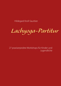 Lachyoga-Partitur - 27 praxiserprobte Workshops für Kinder und Jugendliche