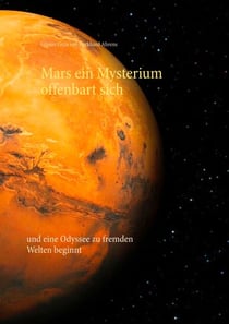 Mars ein Mysterium offenbart sich - und eine Odyssee zu fremden Welten beginnt