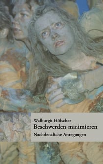 Beschwerden minimieren - Nachdenkliche Anregungen