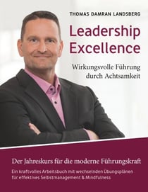 Leadership Excellence - Wirkungsvolle Führung durch Achtsamkeit