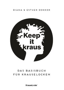Keep it kraus! - Das Basisbuch für Krauselocken