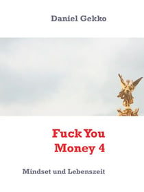 Fuck You Money 4 - Mindset und Lebenszeit