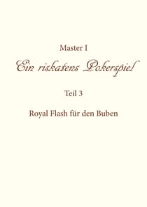 Ein riskantes Pokerspiel "Royal Flash für den Buben"