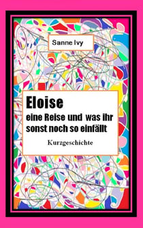 Eloise eine Reise und was Ihr sonst noch so einfällt - Kurzgeschichte