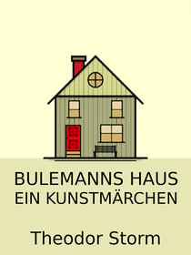 Bulemanns Haus - Ein Kunstmärchen