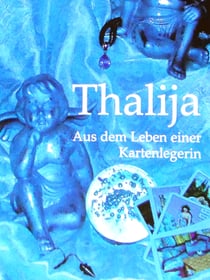Thalija Tarot - Aus dem Leben einer Kartenlegerin