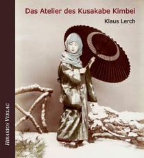 Das Atelier des Kusakabe Kimbei - Frühe Fotografie in Japan