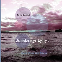 Joesta syntynyt - Born from the River