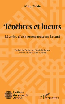 Ténèbres et lueurs - Rêveries d'une promeneuse au Levant