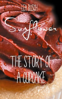 Sunflower - The Story Of A Cupcake