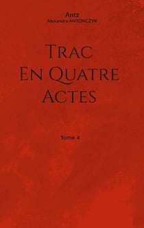 Trac en quatre actes - Tome 4