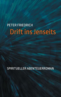 Drift ins Jenseits - Spiritueller Abenteuerroman