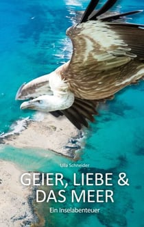 Geier, Liebe und das Meer - Ein Inselabenteuer