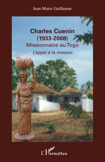 Charles Cuenin (1933-2008) - Missionnaire au Togo - L'appel à la mission