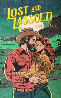 Lost and Lassoed - A steamy enemies-to-lovers, best friend's brother romance from the author of TikTok sensation DONE AND DUSTED