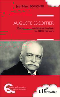 Auguste Escoffier - Préceptes et transmission de la cuisine de 1880 à nos jours