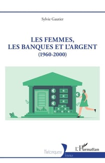 Les femmes, les banques et l’argent - (1960-2000)