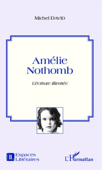 Amélie Nothomb - L'écriture illimitée