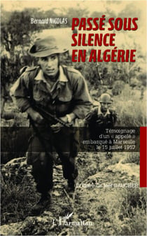 Passé sous silence en Algérie - Témoignage d'un "appelé" embarqué à Marseille le 15 juillet 1957