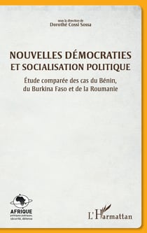 Nouvelles démocraties et socialisation politique - Etude comparée des cas du Bénin, du Burkina Faso et de la Roumanie