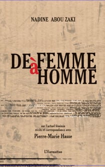 De femme à homme - Sur l'actuel féminin récits et correspondance avec Pierre-Marie Hasse