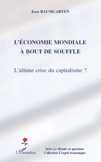 L'économie mondiale à bout de souffle - L'ultime crise du capitalisme ?