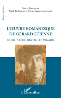 L'oeuvre romanesque de Gérard Etienne - Ecrits d'un révolutionnaire